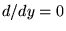 $d / d y = 0$